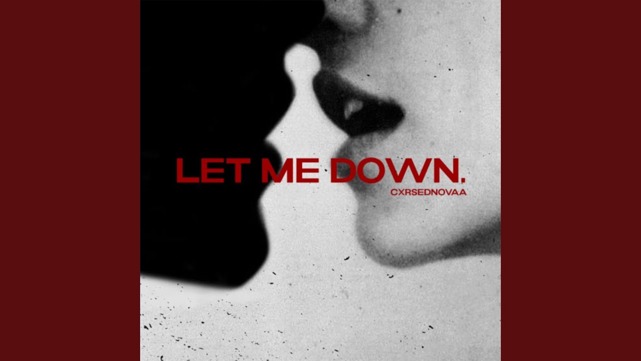 LET ME DOWN
