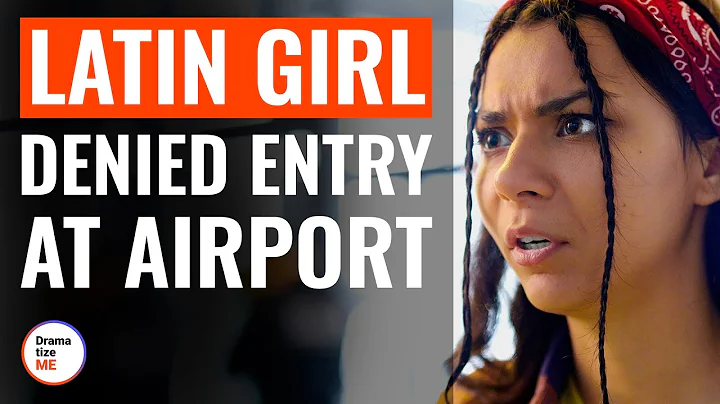 Latin Girl Denied Entry At Airport | @DramatizeMe - DayDayNews