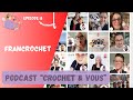 Podcast crochet  episode 8  francrochet