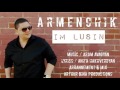 Armenchik premiere im lusin new single 2016