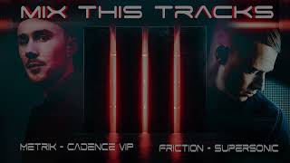 Metrik - Cadence VIP // Friction - Supersonic  (NOMIC remix // Drum and Bass)