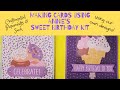 Making Cards with Annie's Sweet Birthday Kit: Using our own designs!