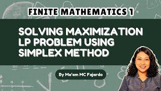 SOLVING MAXIMIZATION LP PROBLEM USING SIMPLEX METHOD