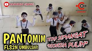 PANTOMIM FLS2N 2023 [ TETAP SEMANGAT “INDONESIA PULIH” ] @afanafandy.channel #pantomim #fls2n #sd