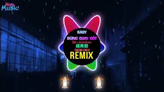 Baby Xin Anh Đừng Quay Gót 越南鼓 (Tuki x Dezin Remix Tiktok 2024) | Nonstop Vinahouse Remix DJ抖音版