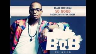 B.o.B - So Good.