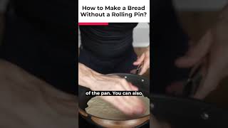 Make A Bread Without A Rolling Pin