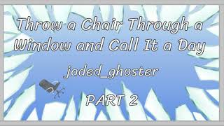 Throw a Chair Through a Window and Call It a Day: Chapter 2 - jaded_ghoster ***MHA PODFIC***