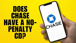 Does Chase Have a No-Penalty CD Find Out Now!