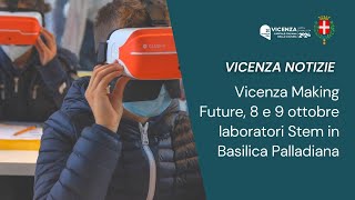 Comune di Vicenza | Vicenza Making Future, 8 e 9 ottobrelaboratori Stem in Basilica Palladiana