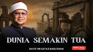 DUNIA SEMAKIN TUA | APA PERSEDIAAN KITA | USTAZ BADLISHAH