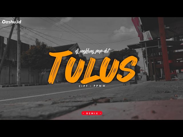 DJ TULUS -  Opo anane tomponen - POPDUT ANGKLUUNG SLOWWBASS (Oashu id REMIX) class=
