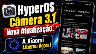 EXCLUSIVO! Chegou! Nova Atualização da Câmera Da HyperOS 3.1 No Seu Xiaomi - Instale Agora