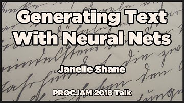 Generating Text With Neural Networks - Janelle Shane [PROCJAM 2018]