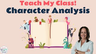 How to Understand Character Analysis | Teach My Class I ELA Lessons for Middle School
