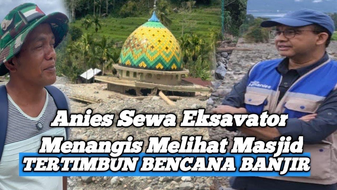 Anies baswedan Menangis‼️Melihat masjid Tertimbun Di Agam Sumatera Barat || Bencana Banjir Sumatera 