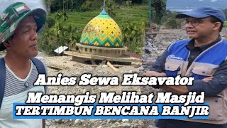 Anies Baswedan Menangismelihat Masjid Tertimbun Longsor Di Lokasi Bnecana Sumatera Barat