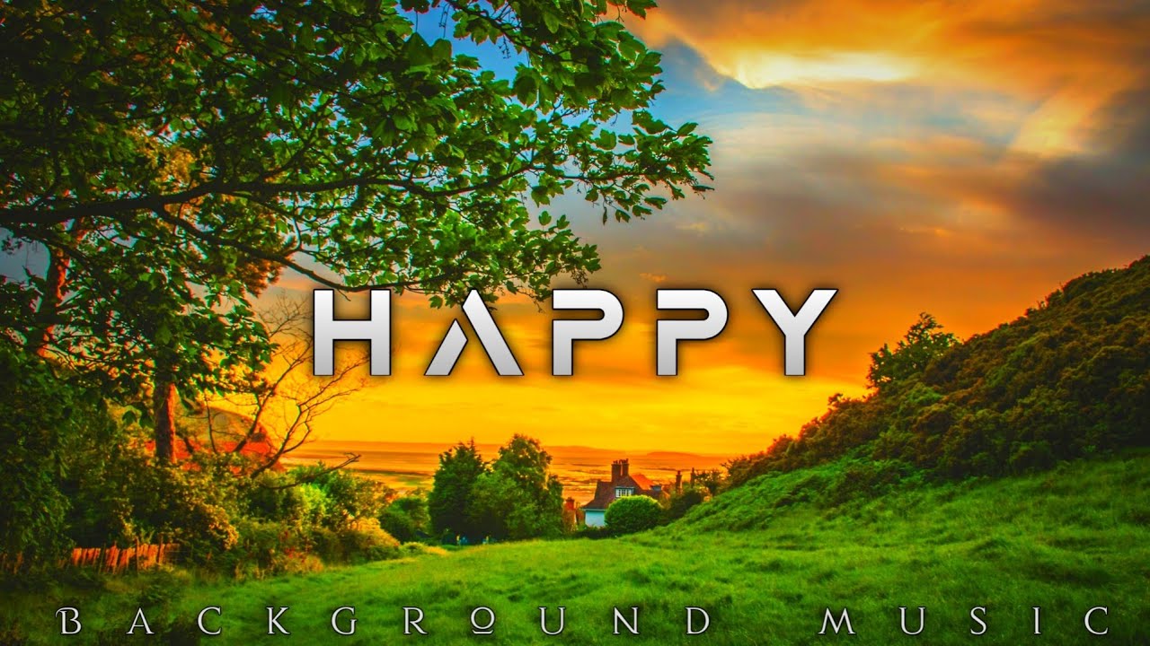 Happy Background Music For Video No Copyright Video Music Royaltyfree Youtube