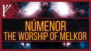 Númenor | The Nature of Melkor Worship