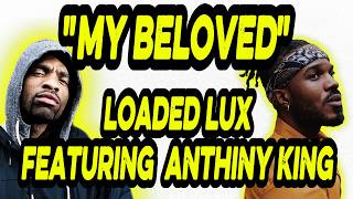 Loaded Lux - My Beloved ft. Anthiny King (Visualizer)