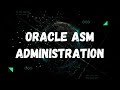 Oracle asm administration