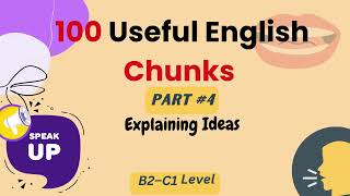 100 Useful English Chunks Part 4 10 Chunks to Explain Your Ideas Clearly Naturally
