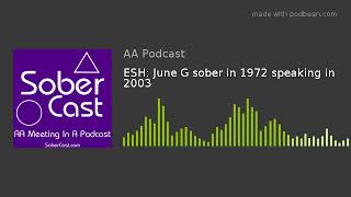 ESH: June G sober in 1972 speaking in 2003
