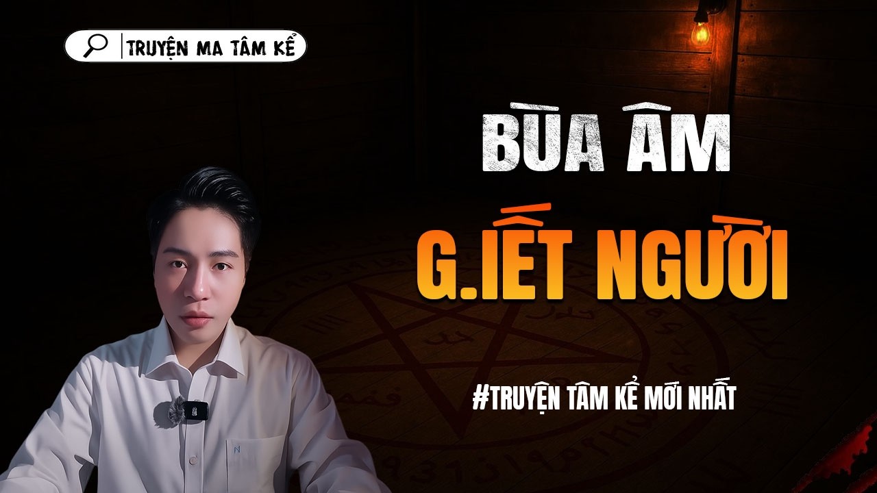 BÙA ÂM GIẾT NGƯỜI - truyện ma tâm linh TÂM KỂ lại...