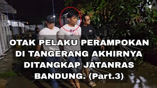 The mastermind behind the Tangerang robbery was finally arrested by the Bandung Police. (Part 3)