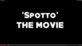 'Spotto' The Movie