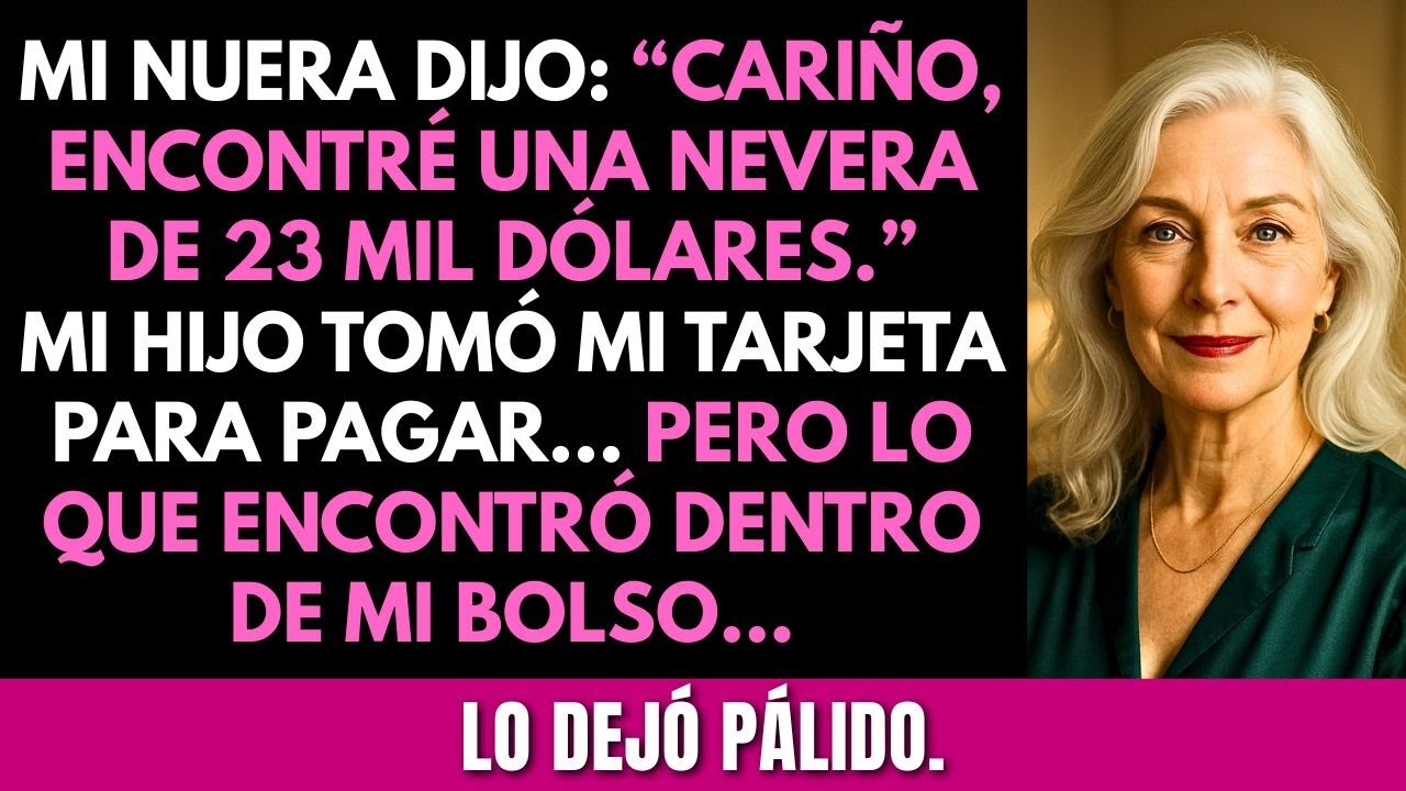 Mi nuera dijo: “Cariño, una nevera de $25.000.” Mi hijo tomó mi tarjeta y, al abrir mi bolso...