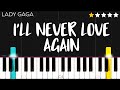 Lady Gaga - I’ll Never Love Again (from A Star Is Born) | EASY Piano Tutorial