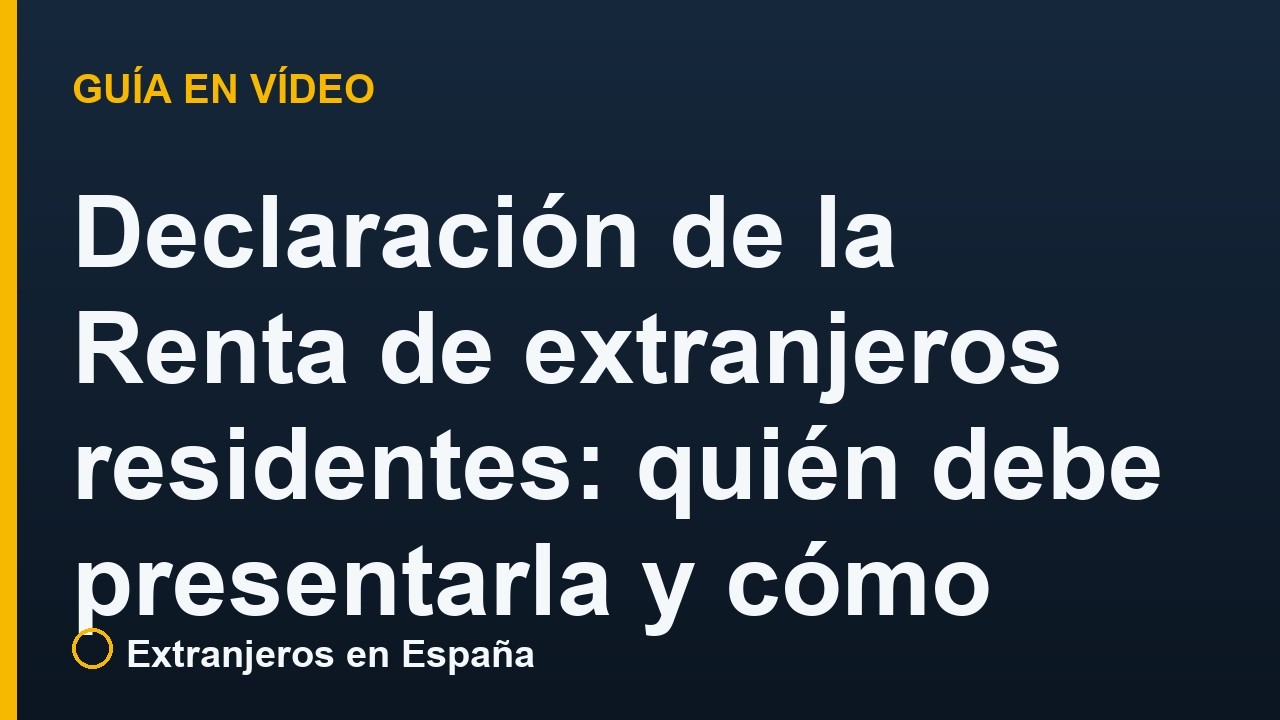 Declaración de la Renta de extranjeros residentes: quién debe presentarla y cómo