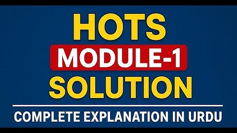 HOTS Module 1 Solution Complete Explanation in Urdu