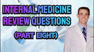 Internal Medicine Review Questions (Part Eight) - CRASH! Medical Review Series