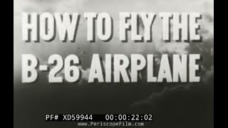 “HOW TO FLY THE B26 AIRPLANE” WWII USAAF PILOT TRAINING FILM  DETERMINING CENTER OF GRAVITY XD59944