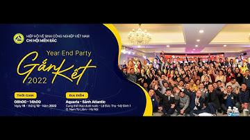 Đại tiệc tất niên "Gắn Kết" năm 2022 - Hiệp Hội Vệ Sinh Công Nghiệp Việt Nam( Chi Hội Miền Bắc )