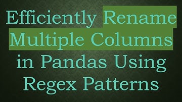 Efficiently Rename Multiple Columns in Pandas Using Regex Patterns