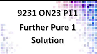 9231/11/O/N/23 CAIE A-level Further Pure Mathematics 1 Solution