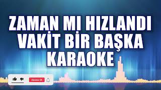 ZAMAN MI HIZLANDI VAKİT BİR BAŞKA KARAOKE  ton: SOL Resimi