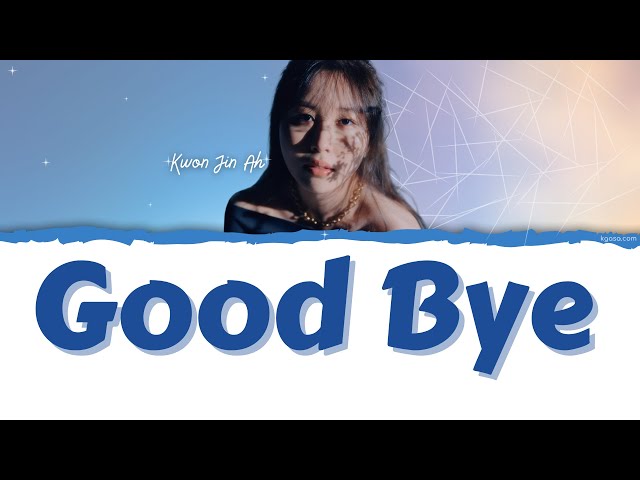 Kwon Jin Ah - Good Bye (잘 가) Lyrics [HAN / ROM / ENGLISH - color coded] class=