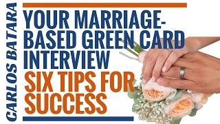 Your Marriage-Based Green Card Interview: Six Tips For Success