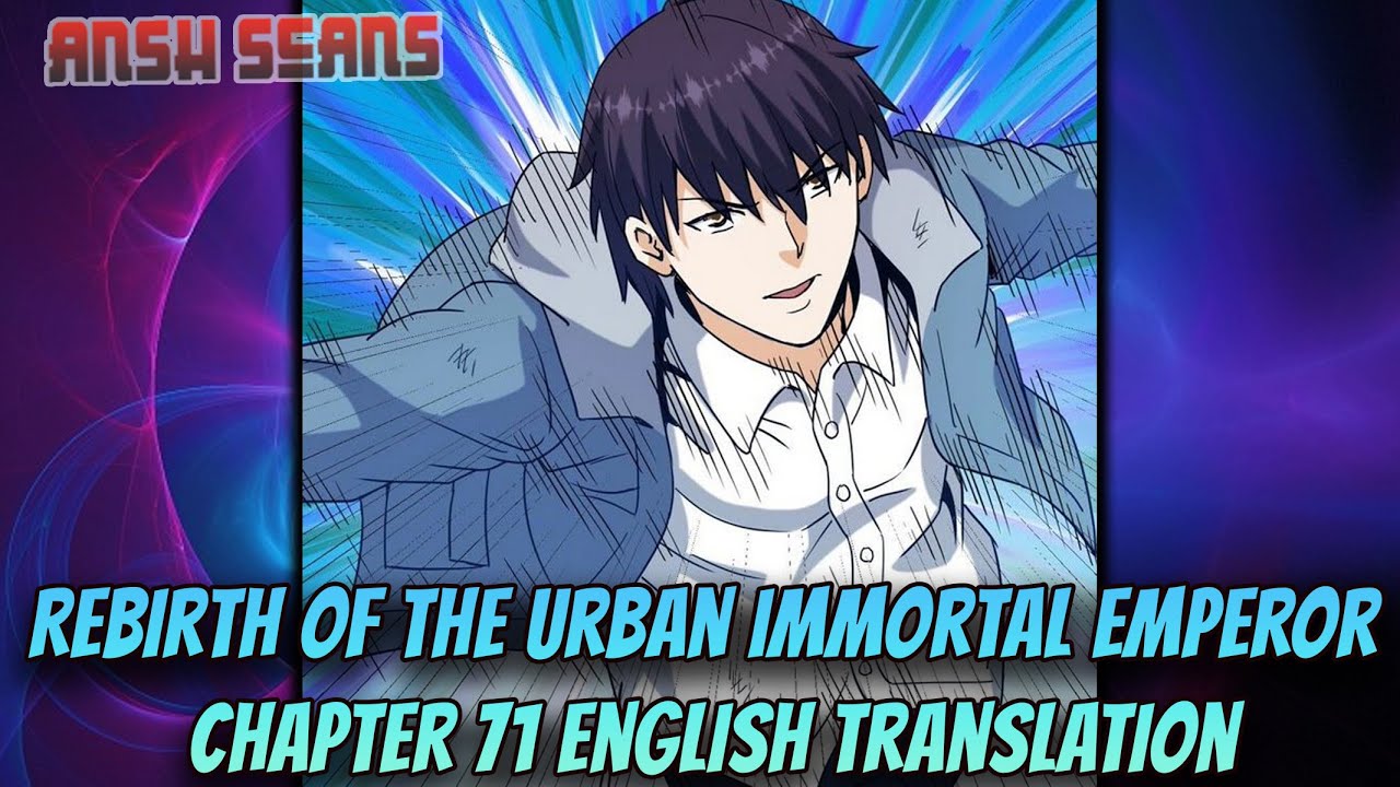 Rebirth Of The Urban Immortal Emperor Chapter 71 English Translation #