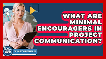 What Are Minimal Encouragers In Project Communication? - The Project Manager Toolkit