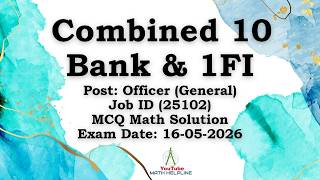 Combined 10 Bank & 1FI Post: Officer Job ID (25102) MCQ Math Solution Exam Date: 16-05-2026