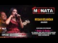 WEGAH KELANGAN - ANI ARLITA - NEW MONATA LIVE RANDU PADANGAN MENGANTI GRESIK