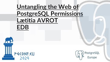 Lætitia AVROT - Untangling the Web of PostgreSQL Permissions (PGConf.EU 2024)