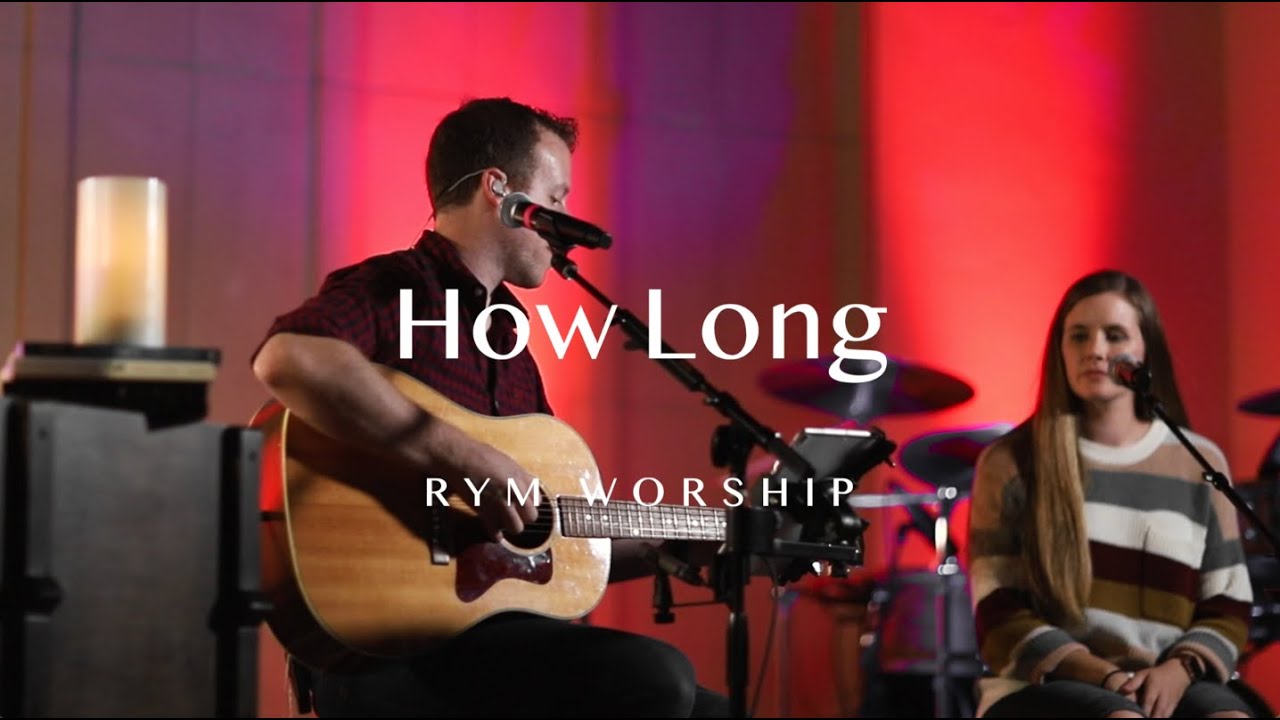 RYM Worship - How Long RYM Worship - How Long