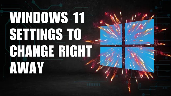 Windows 11 Settings To Change Right Away