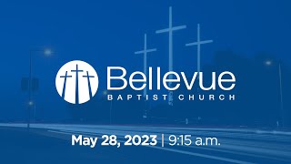 May 28, 2023 | 9:15am | Bellevue Baptist Church Livestream